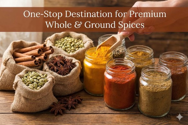 One-Stop Destination for Premium Whole & Ground Spices